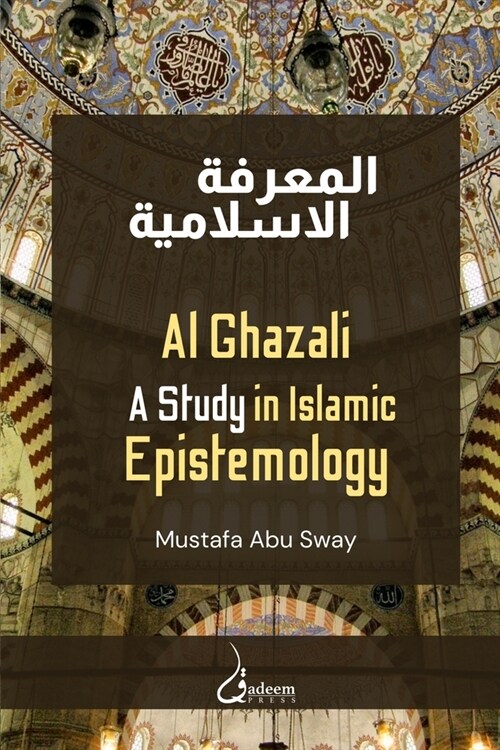 Al Ghazali: A study in Islamic Epistemology (Paperback)