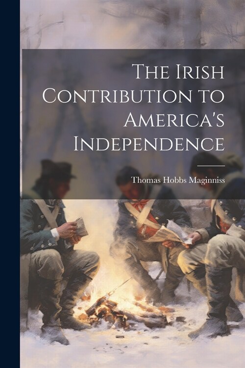 The Irish Contribution to Americas Independence (Paperback)