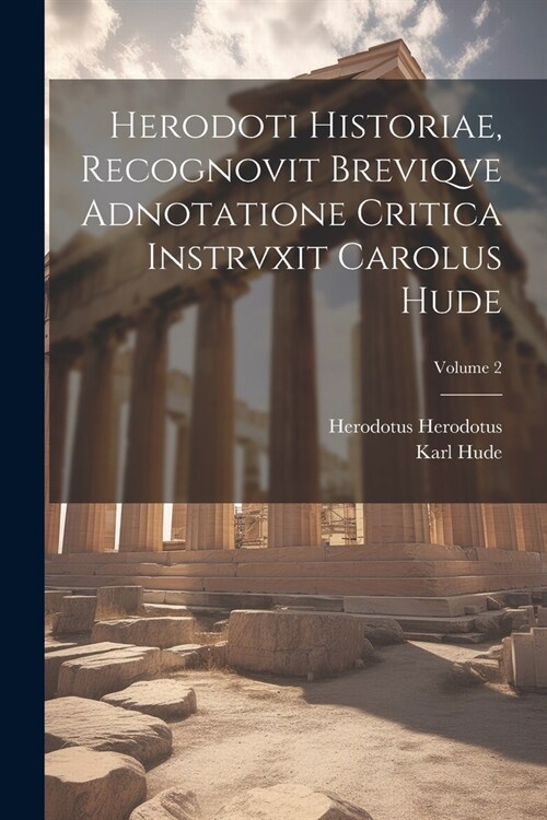 Herodoti Historiae, recognovit breviqve adnotatione critica instrvxit Carolus Hude; Volume 2 (Paperback)