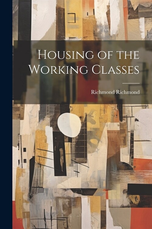 Housing of the Working Classes (Paperback)