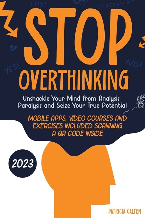 Stop Overthinking: Unshackle Your Mind from Analysis Paralysis and Seize Your True Potential (Paperback)