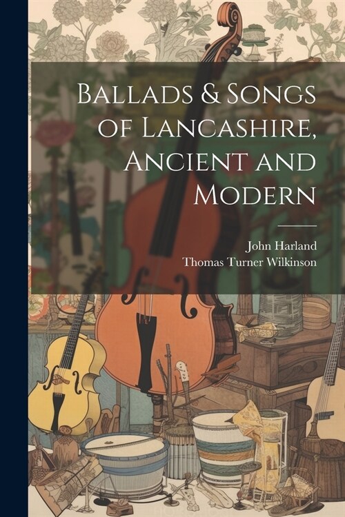 Ballads & Songs of Lancashire, Ancient and Modern (Paperback)