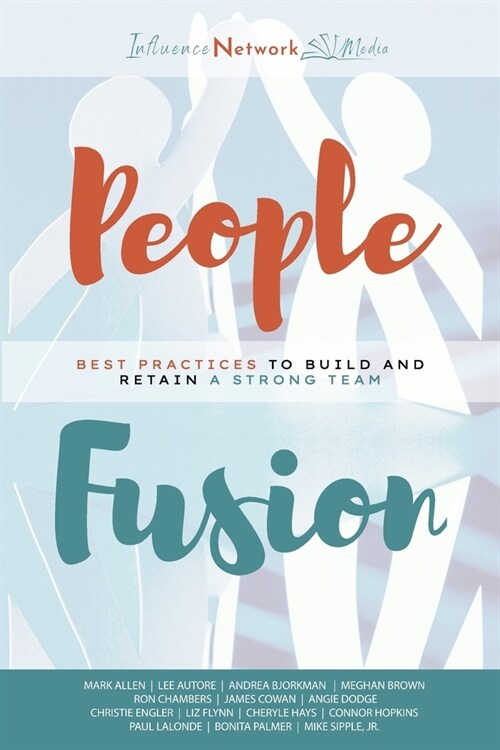 People Fusion: Best Practices to Build and Retain A Strong Team (Paperback)