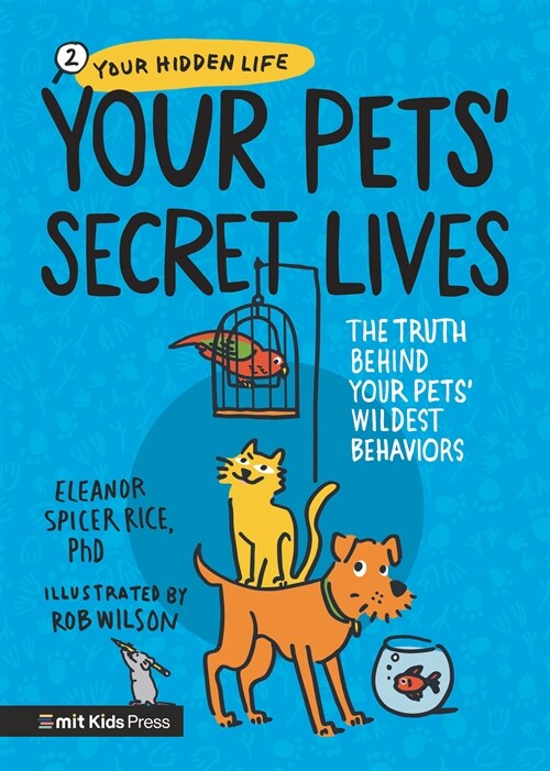 Your Pets Secret Lives: The Truth Behind Your Pets Wildest Behaviors (Hardcover)