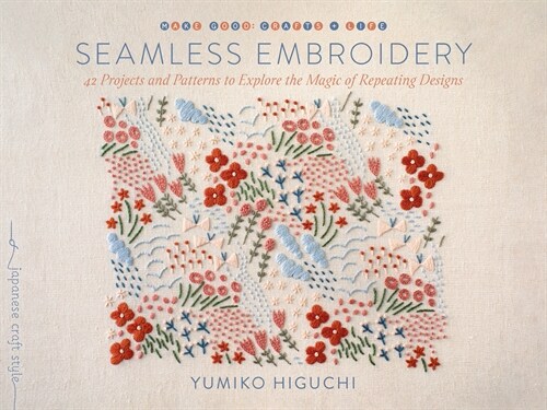 Seamless Embroidery: 42 Projects and Patterns to Explore the Magic of Repeating Designs (Paperback)