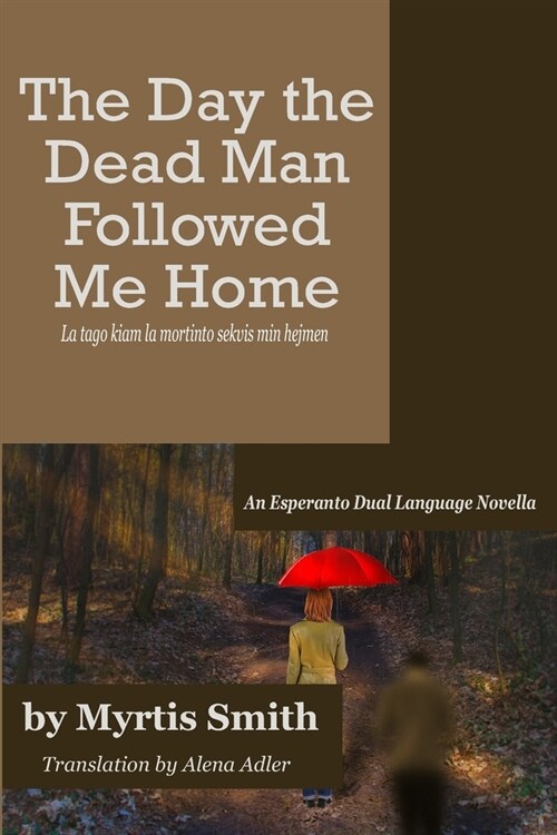 The Day the Dead Man Followed Me Home: An Esperanto Dual Language Novella (Paperback)