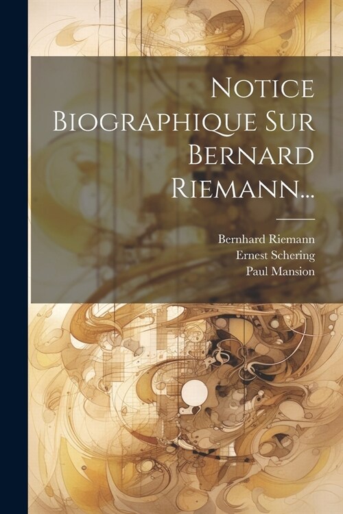 Notice Biographique Sur Bernard Riemann... (Paperback)