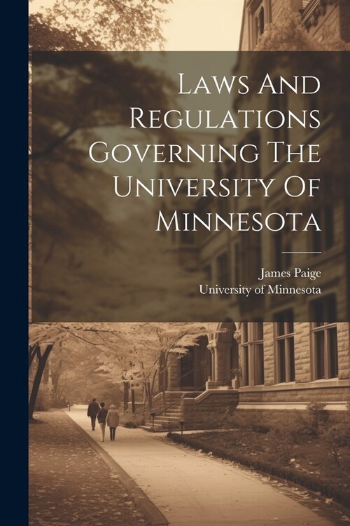 Laws And Regulations Governing The University Of Minnesota (Paperback)