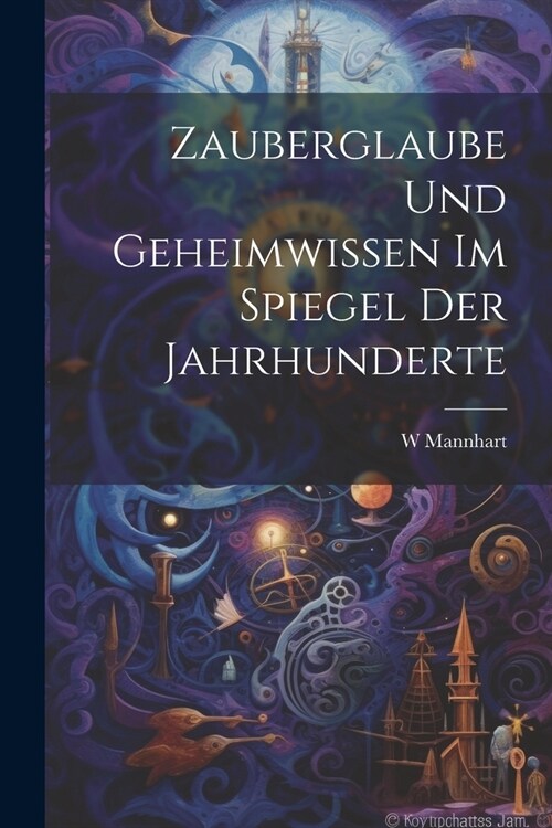 Zauberglaube Und Geheimwissen Im Spiegel Der Jahrhunderte (Paperback)