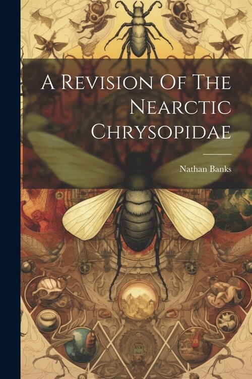 A Revision Of The Nearctic Chrysopidae (Paperback)