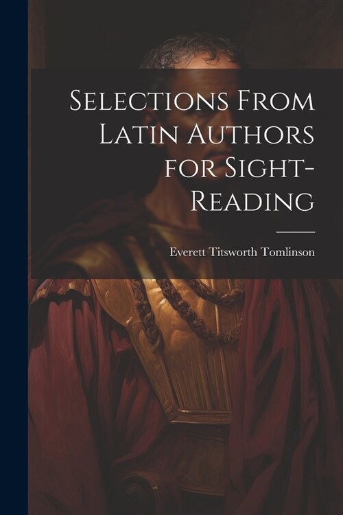 Selections from Latin Authors for Sight-Reading (Paperback)