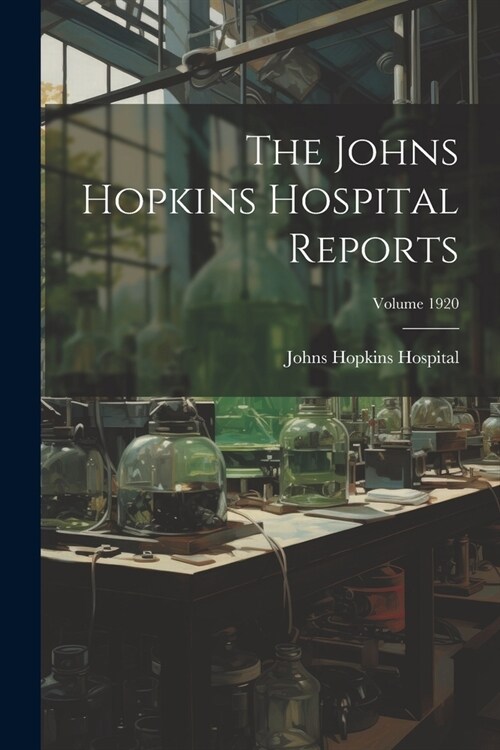 The Johns Hopkins Hospital Reports; Volume 1920 (Paperback)