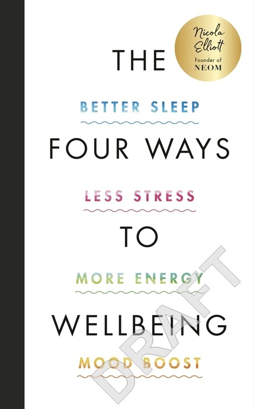 The Four Ways to Wellbeing : Better Sleep. Less Stress. More Energy. Mood Boost. (Hardcover)