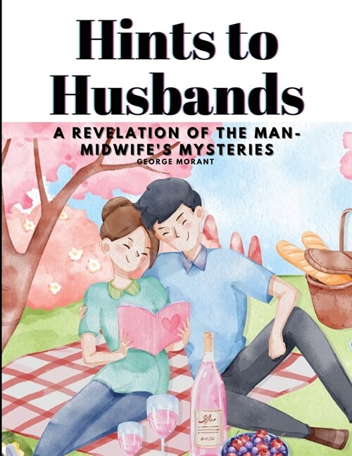 Hints to Husbands: A Revelation of the Man-Midwifes Mysteries (Paperback)