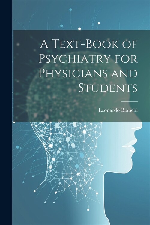 A Text-Book of Psychiatry for Physicians and Students (Paperback)