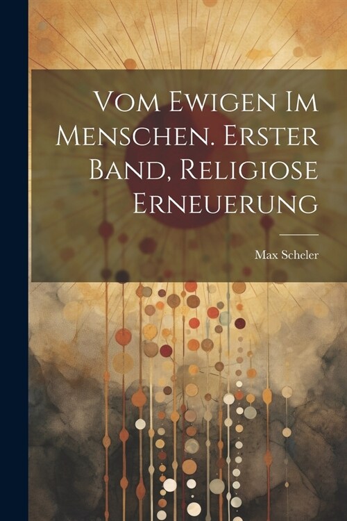 Vom ewigen im Menschen. Erster Band, Religiose Erneuerung (Paperback)