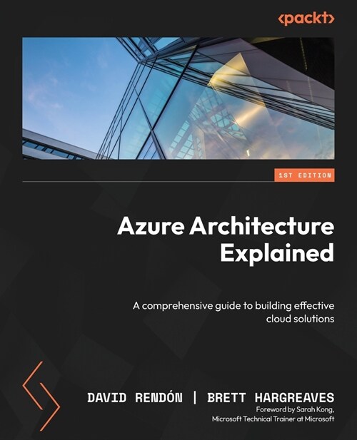 Azure Architecture Explained: A comprehensive guide to building effective cloud solutions (Paperback)