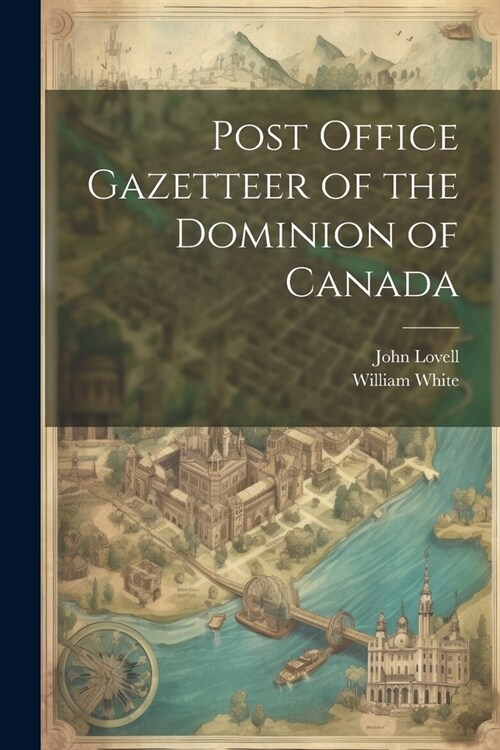 Post Office Gazetteer of the Dominion of Canada (Paperback)