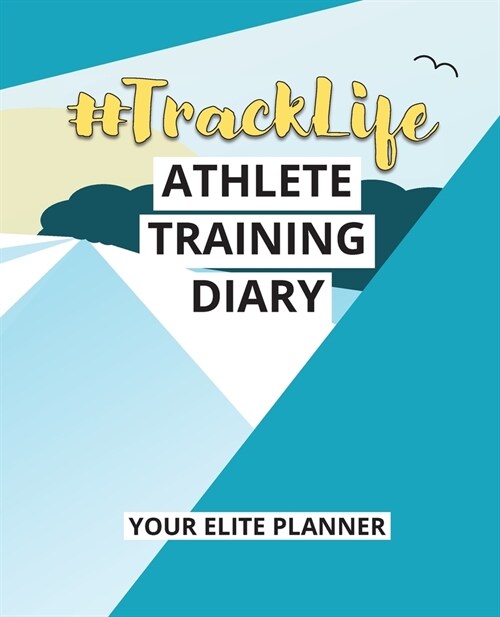 #TrackLife - Athlete Training Diary: Your Elite Planner (Paperback, 4, A Rnative Fourt)