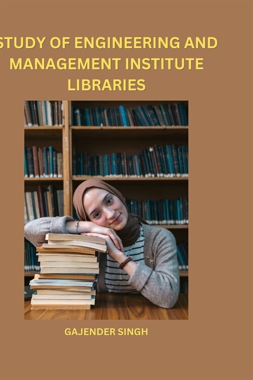 Study of Engineering and Management Institute Libraries (Paperback)