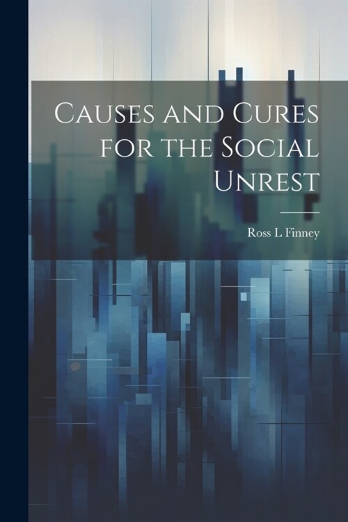 Causes and Cures for the Social Unrest (Paperback)