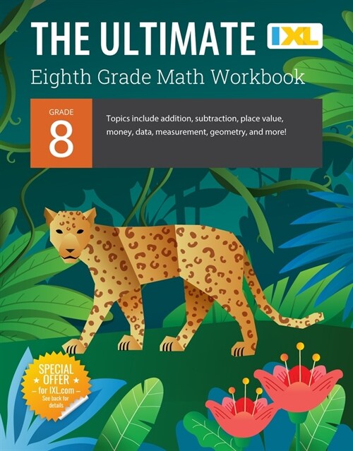 IXL Ultimate Grade 8 Math Workbook: Algebra Prep, Geometry, Multi-Step Equations, Functions, Scientific Notation, Transformations, and the Pythagorean (Paperback)