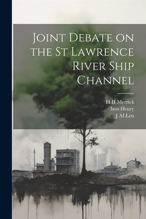 Joint Debate on the St Lawrence River Ship Channel (Paperback)