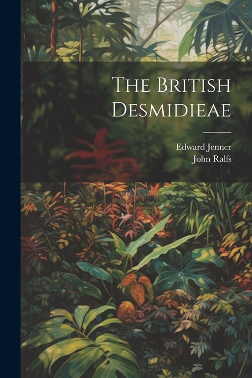 The British Desmidieae (Paperback)