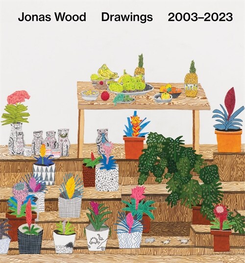 Jonas Wood: Drawings: 2003-2023 (Hardcover)