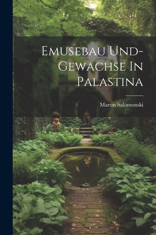 Emusebau Und-Gewachse In Palastina (Paperback)