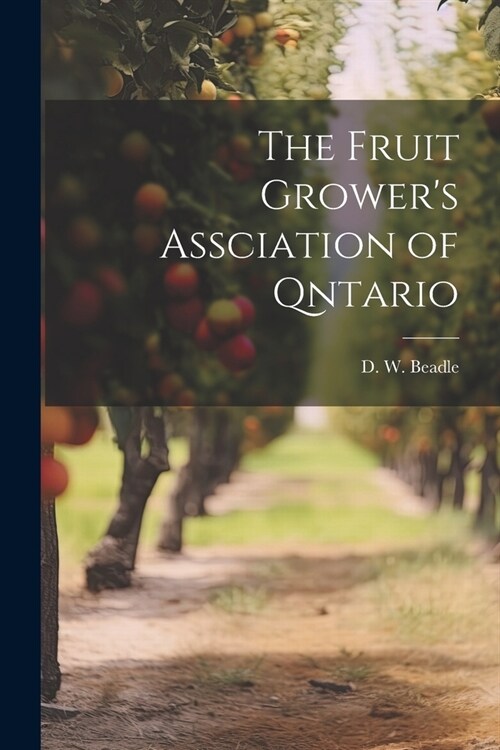 The Fruit Growers Assciation of Qntario (Paperback)
