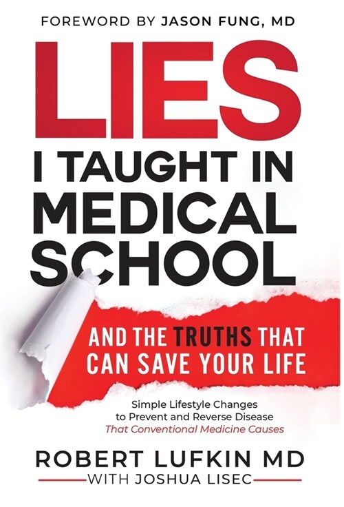 Lies I Taught in Medical School: And the Truths That Can Save Your Life (Hardcover)