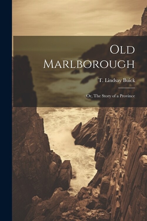 Old Marlborough: Or, The Story of a Province (Paperback)