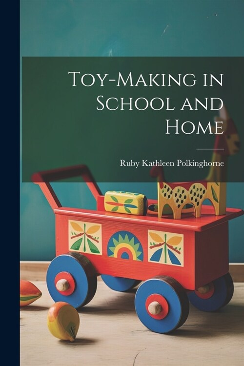 Toy-making in School and Home (Paperback)