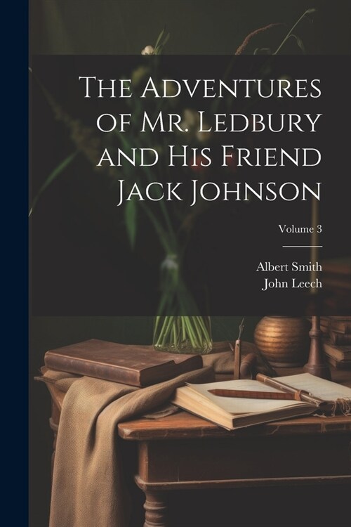 The Adventures of Mr. Ledbury and his Friend Jack Johnson; Volume 3 (Paperback)