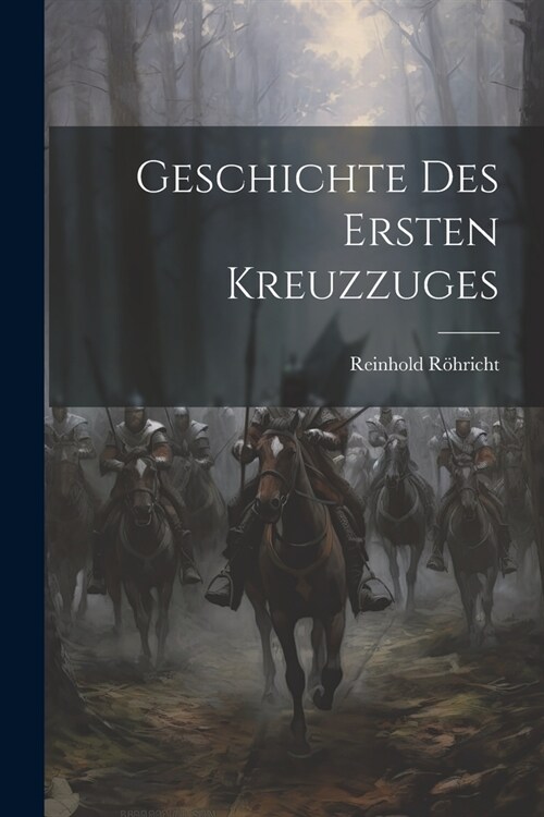 Geschichte des ersten Kreuzzuges (Paperback)