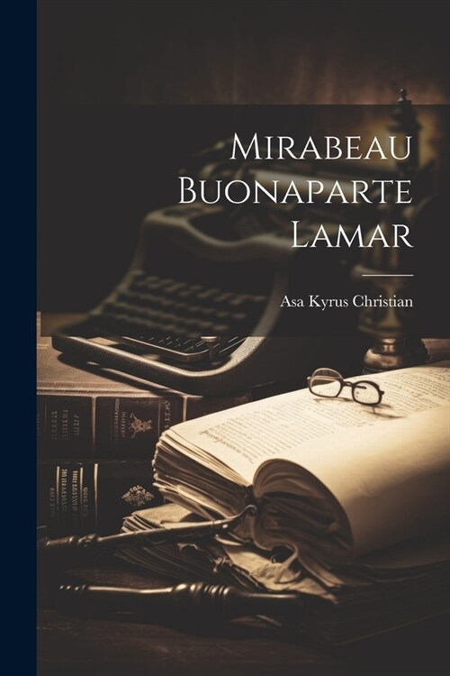 Mirabeau Buonaparte Lamar (Paperback)