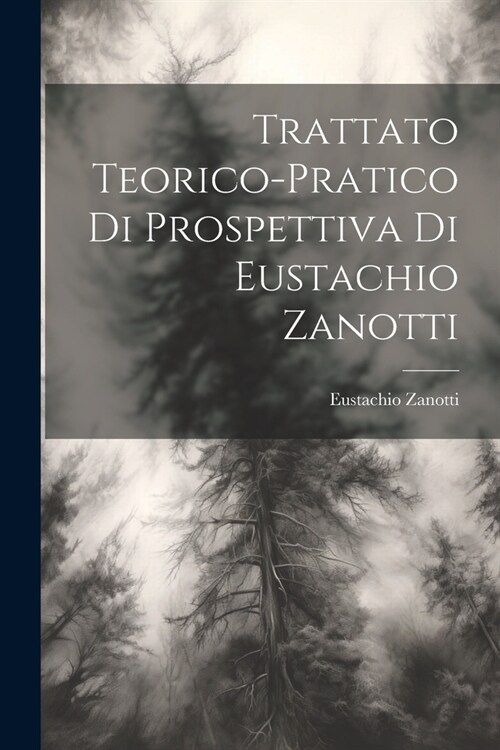 Trattato teorico-pratico di prospettiva di Eustachio Zanotti (Paperback)