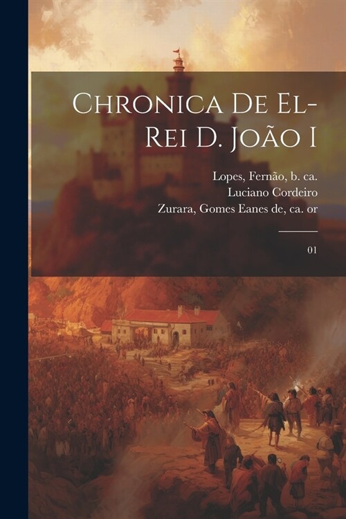 Chronica de el-rei D. Jo? I: 01 (Paperback)