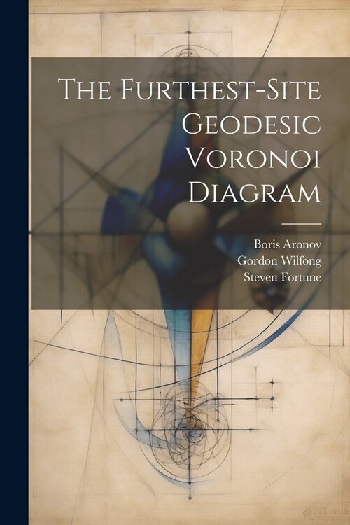 The Furthest-site Geodesic Voronoi Diagram (Paperback)