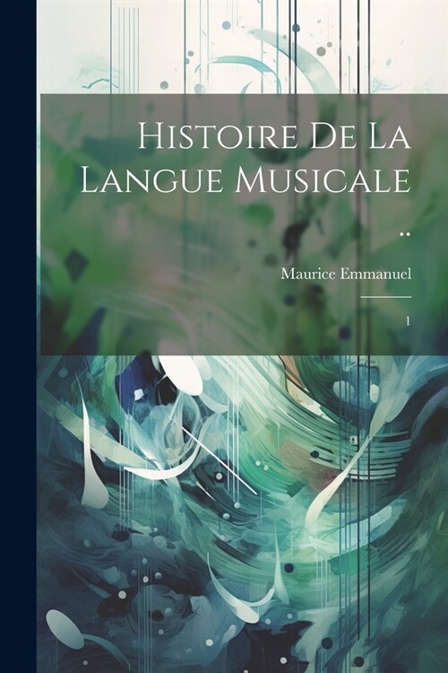 Histoire de la langue musicale ..: 1 (Paperback)