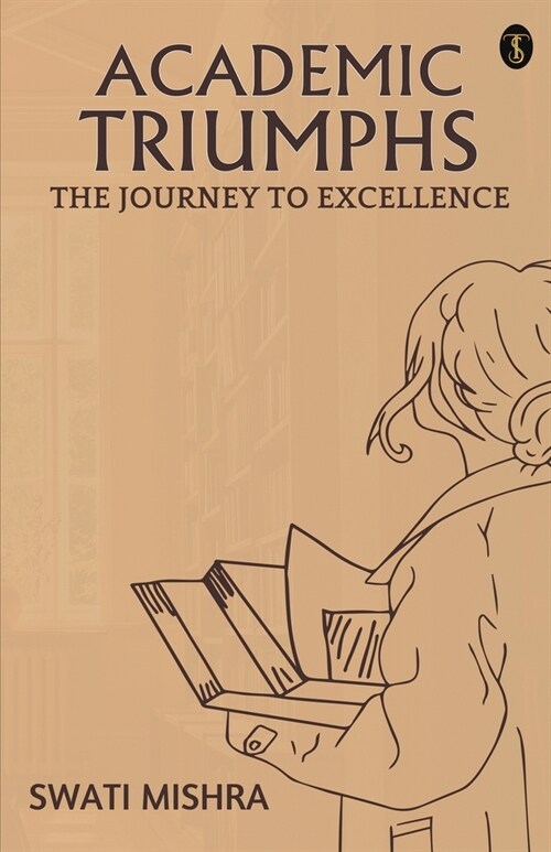 Academic Triumphs: The Journey To Excellence (Paperback)