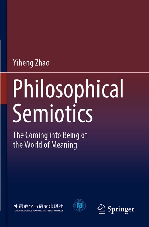 Philosophical Semiotics: The Coming Into Being of the World of Meaning (Paperback, 2022)