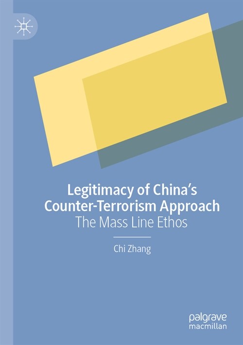 Legitimacy of Chinas Counter-Terrorism Approach: The Mass Line Ethos (Paperback, 2022)