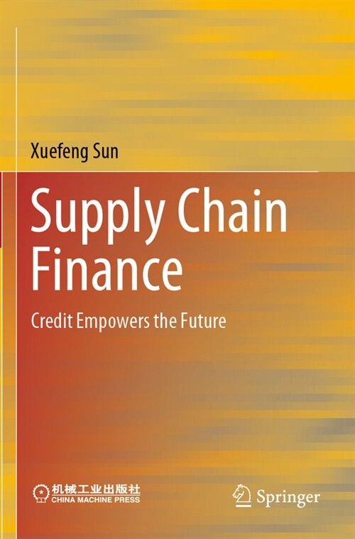 Supply Chain Finance: Credit Empowers the Future (Paperback, 2022)