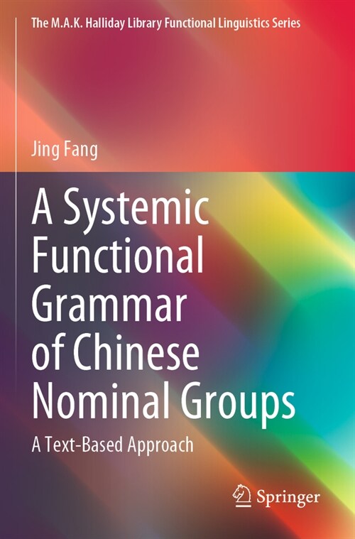 A Systemic Functional Grammar of Chinese Nominal Groups: A Text-Based Approach (Paperback, 2022)