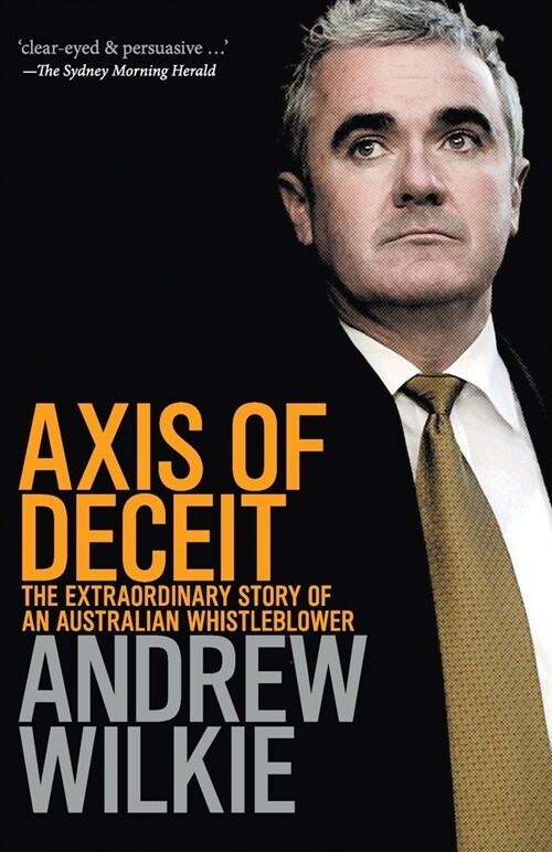 Axis of Deceit: The Extraordinary Story of an Australian Whistleblower (Paperback)
