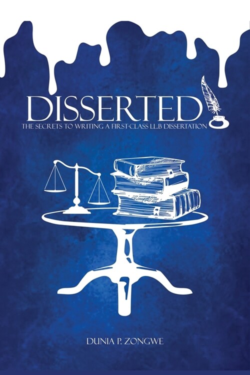 Disserted: The Secrets of Writing a First-Class LL.B Dissertation (Paperback)