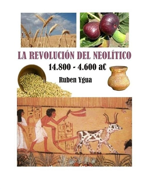 La Revolucion del Neolitico: 14.800-4600 aC. (Paperback)