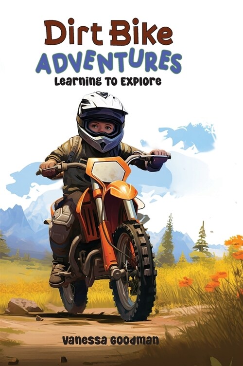 Dirt Bike Adventures - Learning To Explore (Hardcover)